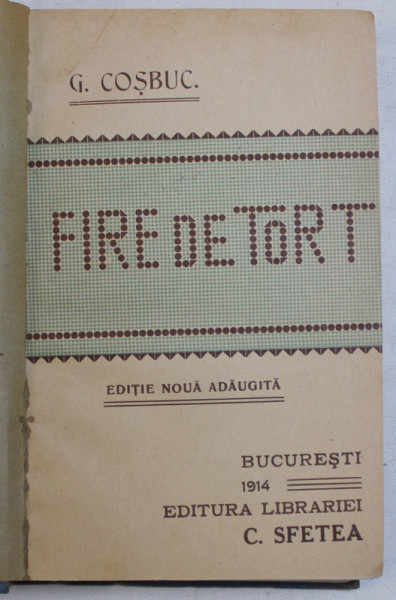 FIRE DE TORT  - VERSURI de G . COSBUC , EDITIE INTERBELICA