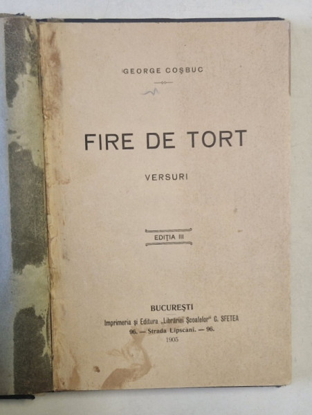 FIRE DE TORT , VERSURI de GEORGE COSBUC , 1905 , EDITIA A - III -A