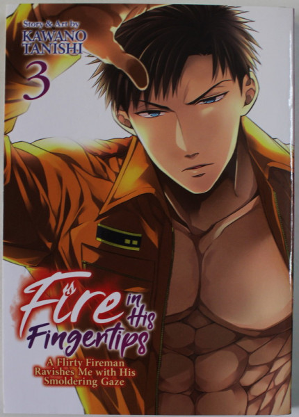 FIRE IN HIS FINGERTIPS . no. 3 , story and art by KAWANO  TANISHI , 2020 , BENZI DESENATE * , CONTINUT EXPLICIT ! 18 +!