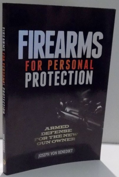 FIREARMS FOR PERSONAL PROTECTION by JOSEPH VON BENEDIKT