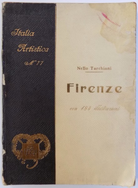 FIRENZE  - CON 184  ILLUSTRAZIONI dI NELLO TARCHIANI, ( ITALIA ARTISTICA NR. 77 ) , 1925