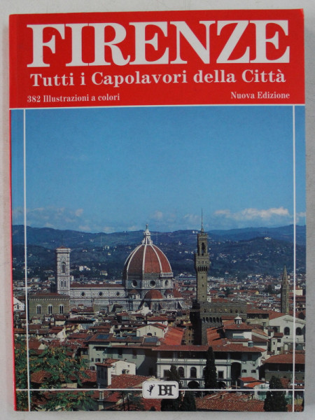 FIRENZE  - TUTTI I CAPOLAVORI DELLA CITTA , 382 ILLUSTRAZIONI A COLORI di CONSTANTINO GUERRA , 1992 - 1993