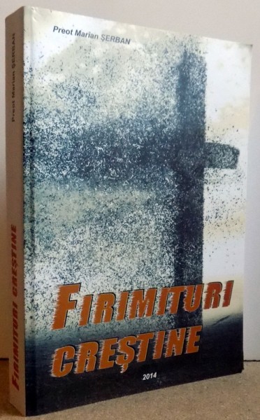 FIRIMITURI CRESTINE de MARIAN SERBAN , 2014