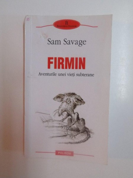 FIRMIN , AVENTURILE UNEI VIETI SUBTERANE de SAM SAVAGE , 2009