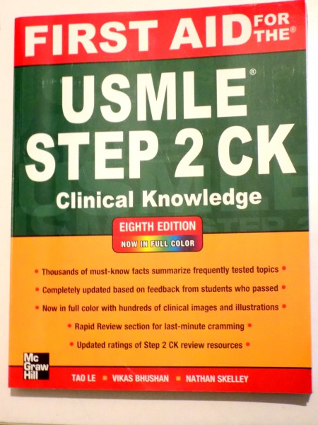 FIRST AID FOR THE USMLE STEP 2 CK - CLINICAL KNOWLEDGE by  TAO LE, VIKAS BHUSHAN , NATHAN SKELLEY, 2012