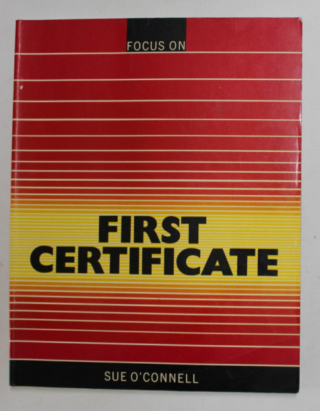 FIRST CERTIFICATE by SUE O' CONNELL , 1987, PREZINTA INSEMNARI CU CREIONUL *