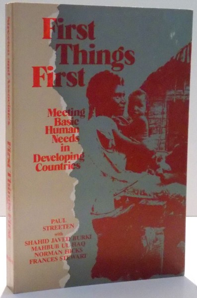 FIRST THINGS FIRST , MEETING BASIC HUMAN NEEDS IN DEVELOPING COUNTRIES de PAUL STREETEN SI FRANCES STEWART , 1981