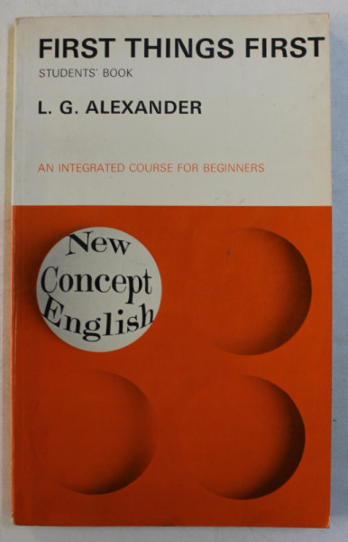 FIRST THINGS FIRST  - STUDENTS ' BOOK  - AN INTEGRATED COURSE FOR BEGINNERS by L . G. ALEXANDER  , 1972