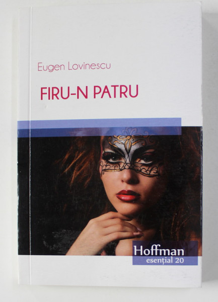 FIRU - N PATRU de EUGEN LOVINESCU , 2018