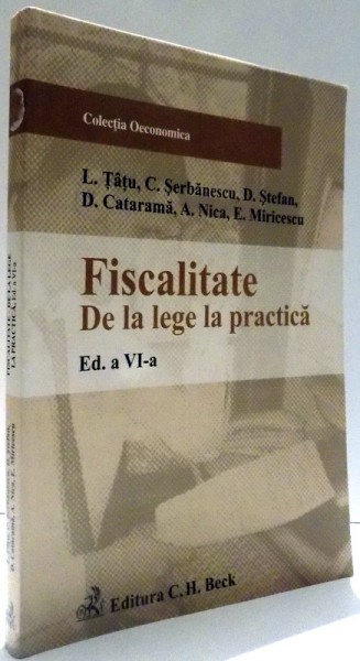 FISCALITATE, DE LA LEGE LA PRACTICA, ED. A VI-A de L. TATU...E. MIRICESCU , 2009