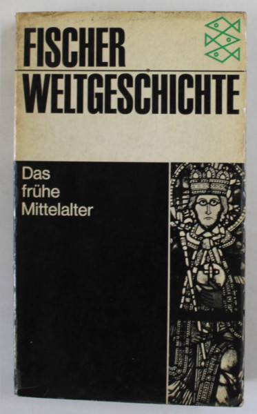 FISCHER WELTGESCHICHTE 10. DAS FRUHE MITTELALTER ( EVUL MEDIU TIMPURIU ) von JAN DHONDT , 1968 , TEXT IN LIMBA GERMANA