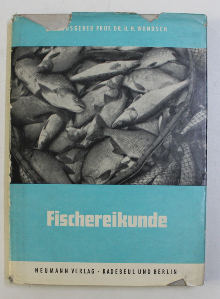 FISCHEREIKUNDE , EINE EINFUHRUNG FUR DIE PRAXIS (PESCUITUL , O INTRODUCERE IN PRACTICA )von H. H. WUNDSCH , 1953
