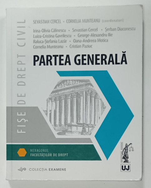 FISE DE DREPT CIVIL , PARTEA GENERALA , coordonatori SEVASTIAN CERCEL si CORNELIA MUNTEANU , 2018