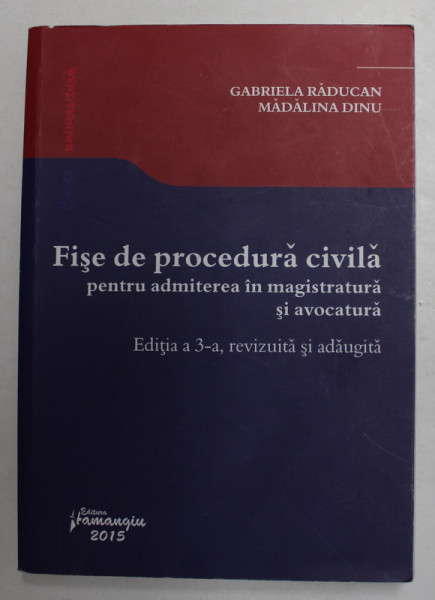 FISE DE PROCEDURA CIVILA PENTRU ADMITEREA IN MAGISTRATURA SI AVOCATURA de GABRIELA RADUCAN si MADALINA DINU , 2015, PREZINTA SUBLINIERI CU MARKERUL *