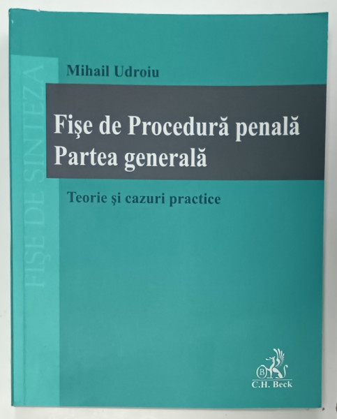 FISE DE PROCEDURA PENALA , PARTEA GENERALA , TEORIE SI CAZURI PRACTICE de MIHAIL  UDROIU , 2020
