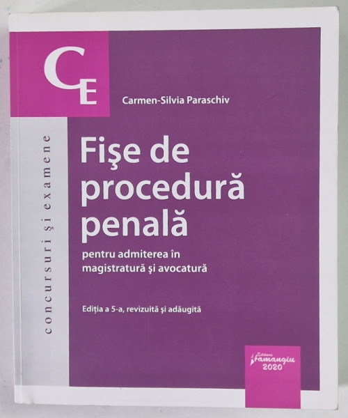 FISE DE PROCEDURA PENALA PENTRU ADMITEREA IN MAGISTRATURA SI AVOCATURA , EDITIA A V - A de CARMEN - SILVIA PARASCHIV , 2020