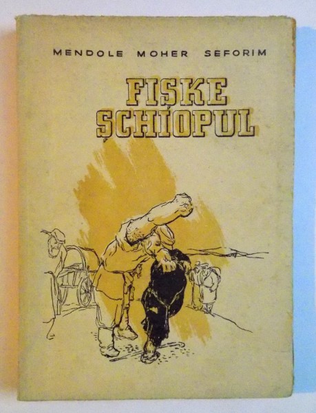 FISKE SCHIOPUL de MENDOLE MOCHER SFORIM , TRADUCERE DIN IDIS de B. ZEILIG , 1946