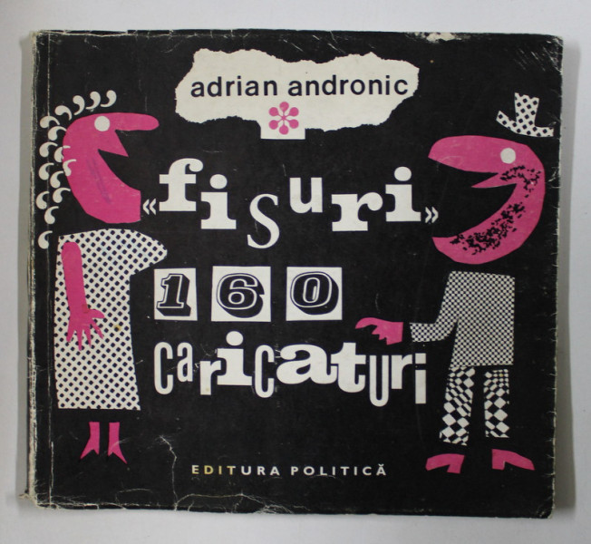 FISURI , 160 CARICATURI de ADRIAN ANDRONIC , 1973