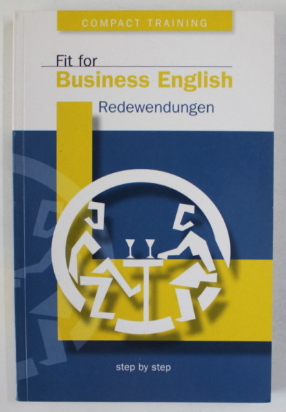 FIT FOR BUSINESS ENGLISH : REDEWENDUNGEN ( IDIOMURI )  von ELKE SCHUCH , TEXT IN GERMANA SI ENGLEZA , 2002