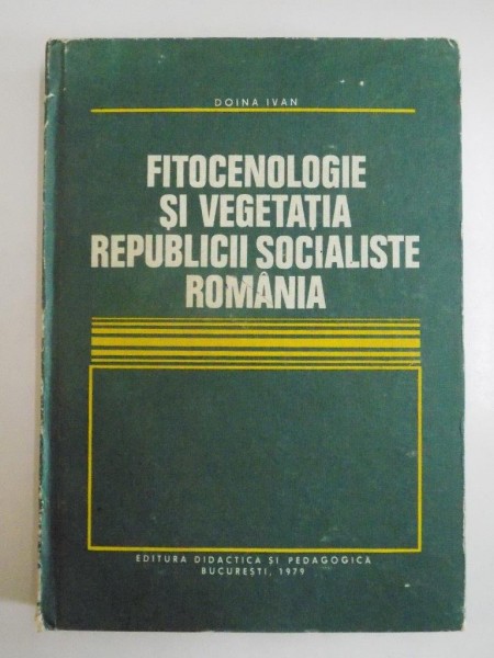 FITOCENOLOGIE SI VEGETATIA REPUBLICII SOCIALISTE ROMANIA de DOINA IVAN 1979