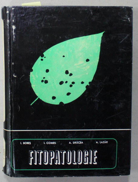 FITOPATOLOGIE de I. BOBES ...A. LAZAR , 1972 , DEDICATIE *