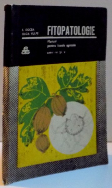 FITOPATOLOGIE MANUAL PENTRU LICEE AGRICOLE ANII IV SI V , 1969