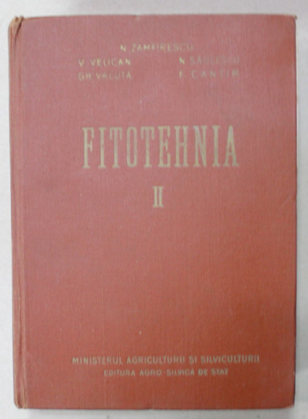 FITOTEHNIA de N. ZAMFIRESCU ...F. CANTIR , VOLUMUL II  , 1958, VEZI DESCRIEREA !