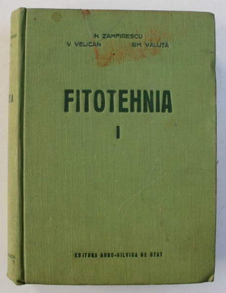 FITOTEHNIA, VOL. I de N. ZAMFIRESCU...GH. VELUTA , 1956