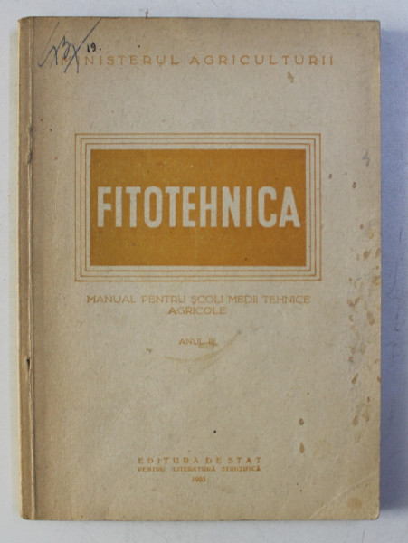 FITOTEHNICA , MANUAL PENTRU SCOLI MEDII TEHNICE AGRICOLE ANUL III , 1951