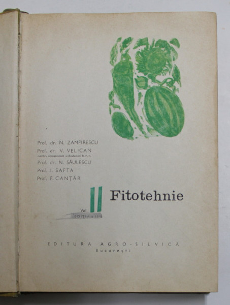 FITOTEHNIE , VOL. II , ED. A - II - A de N. ZAMFIRESCU , V. VELICAN , N. SAULESCU , I. SAFTA , F. CANTAR