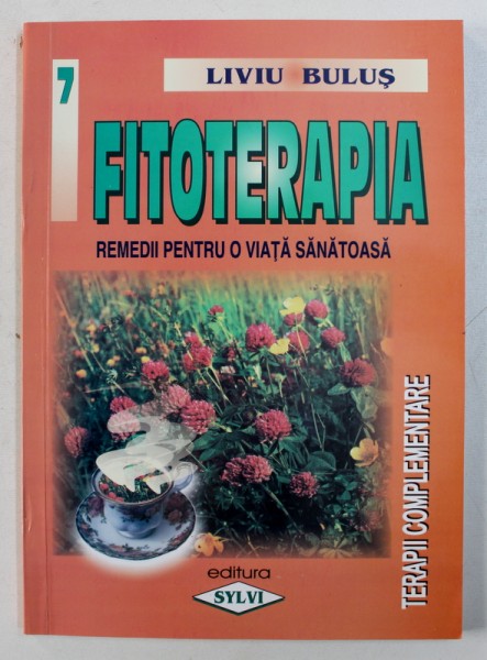 FITOTERAPIA - REMEDII PENTRU  O VIATA SANATOASA de LIVIU BULUS , 2003