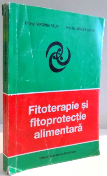 FITOTERAPIE SI FITOPROTECTIE ALIMENTARA de VIRGINIA FAUR , MIRCEA GOIAN , 1998