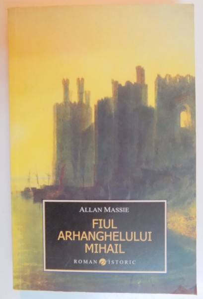 FIUL ARHANGHELULUI MIHAIL de ALLAN MASSIE , 2011