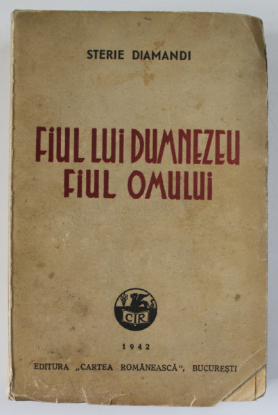 FIUL LUI DUMNEZEU  FIUL OMULUI de STERIE DIAMANDI , 1942