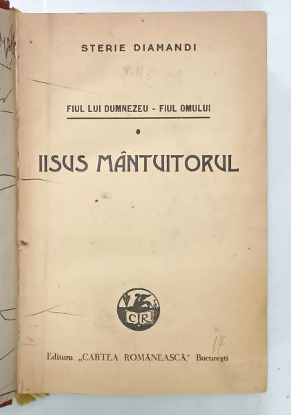 FIUL LUI DUMNEZEU - FIUL OMULULUI , IISUS MANTUITORUL de STERIE DIAMANDI , 1943 , PREZINTA  INSEMNARI SI URME DE UZURA