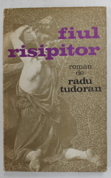 FIUL RISIPITOR , roman de RADU TUDORAN , 1970