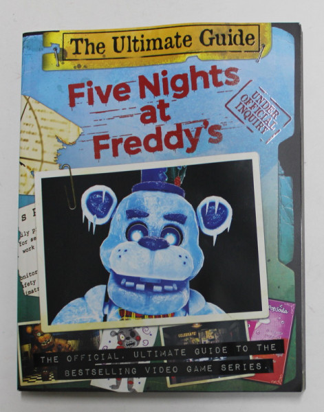 FIVE NIGHTS AT FREDDY 'S - THE OFFICIAL , ULTIMATE GUIDE TO THE BESTSELLING VIDEO GAME SERIES , 2021 , PREZINTA URME  DE INDOIRE