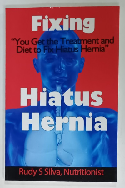 FIXING  HIATUS HERNIA by RUDY S. SILVA , 2018