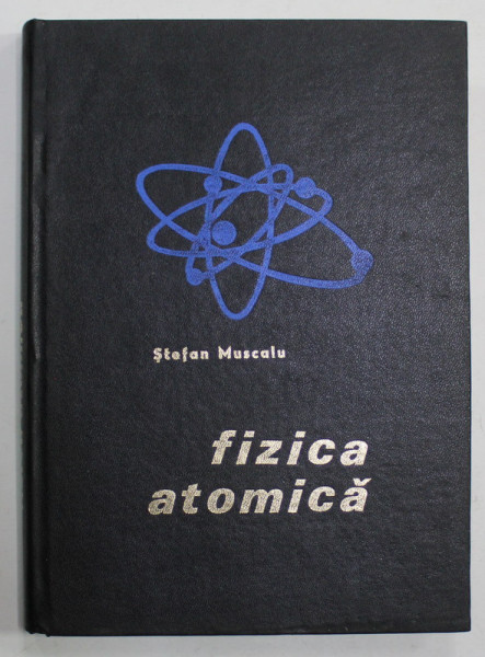 FIZICA ATOMICA de STEFAN MUSCALU , 1980 , DEDICATIE *