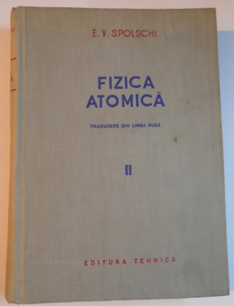 FIZICA ATOMICA , VOL. II de E. V. SPOLSCHI , 1953