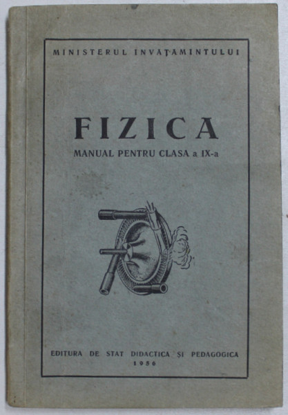FIZICA - CALDURA   - MANUAL PENTRU CLASA A IX -A , 1956
