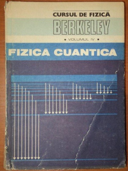 CURSUL DE FIZICA BERKELEY , VOLUMUL 4 ,FIZICA CUANTICA ,BUC.1983