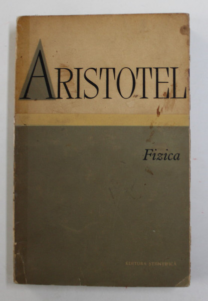 FIZICA  de ARISTOTEL , BUCURESTI ,1966 * PREZINTA SUBLINIERI CU CREIONUL