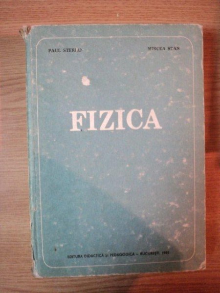 FIZICA de PAUL STERIAN , MIRCEA STAN , 1985
