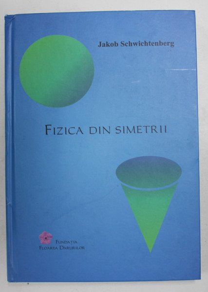 FIZICA DIN SIMETRII de JAKOB SCHWICHTENBERG , 2021 *MICI DEFECTE