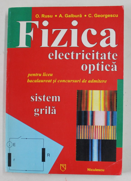 FIZICA- ELECTRICITATE OPTICA de O. RUSU , A. GALBURA si C. GEORGESCU , 1997