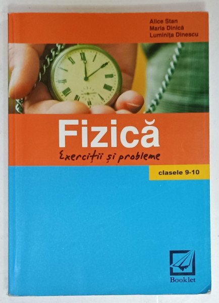 FIZICA , EXERCITII SI PROBLEME , CLASELE 9-10 de ALICE STAN ...LUMINITA DINESCU , 2011