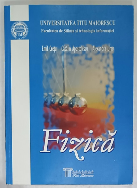 FIZICA , FACULTATEA DE STIINTA SI TEHNOLOGIE INFORMATIEI de EMIL CRETU ...ALEXANDRA URSU , 2008