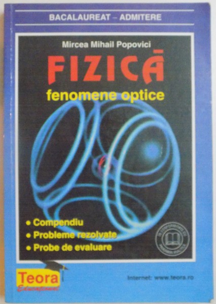 FIZICA , FENOMENE OPTICE de MIRCEA MIHAIL POPOVICI , 1999