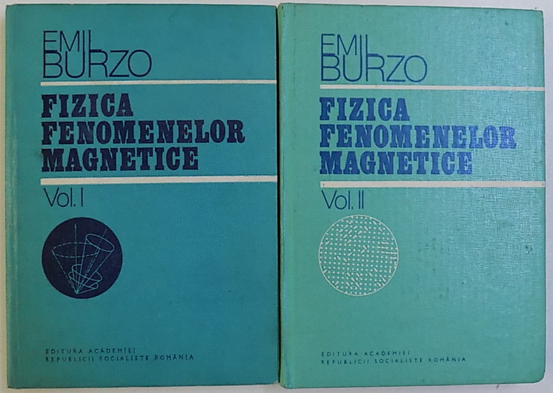 FIZICA FENOMENELOR MAGNETICE de EMIL BURZO, VOL. I - II , 1979 - 1983
